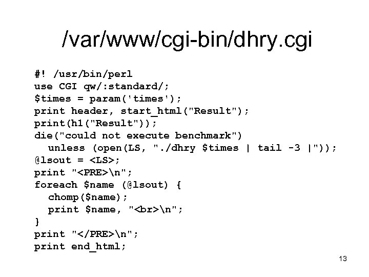 /var/www/cgi-bin/dhry. cgi #! /usr/bin/perl use CGI qw/: standard/; $times = param('times'); print header, start_html(