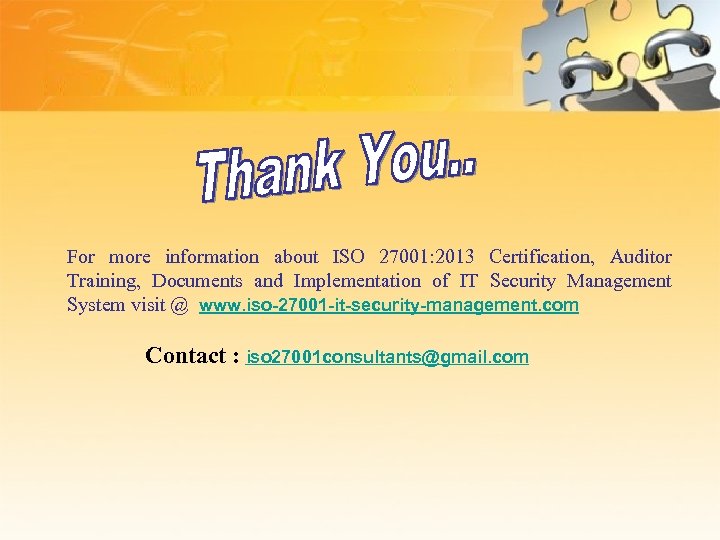For more information about ISO 27001: 2013 Certification, Auditor Training, Documents and Implementation of