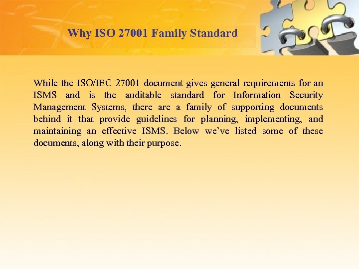 Why ISO 27001 Family Standard While the ISO/IEC 27001 document gives general requirements for