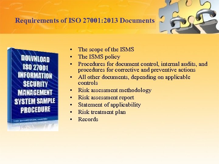 Requirements of ISO 27001: 2013 Documents • The scope of the ISMS • The