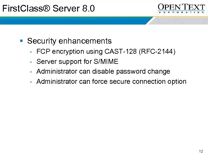 First. Class® Server 8. 0 § Security enhancements - FCP encryption using CAST-128 (RFC-2144)