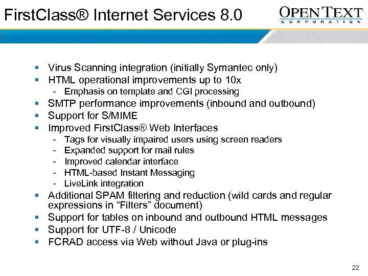 First. Class® Internet Services 8. 0 § Virus Scanning integration (initially Symantec only) §