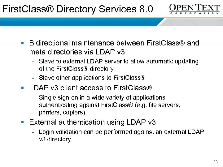 First. Class® Directory Services 8. 0 § Bidirectional maintenance between First. Class® and meta