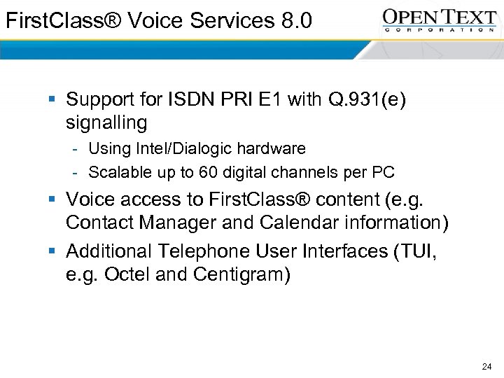 First. Class® Voice Services 8. 0 § Support for ISDN PRI E 1 with