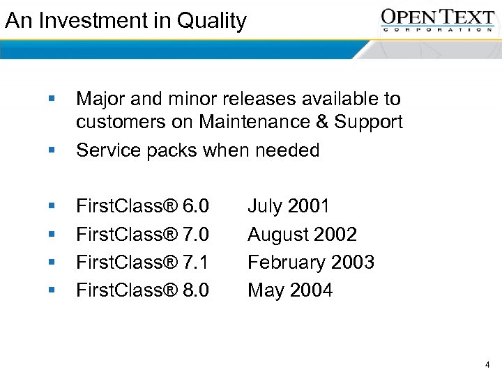 An Investment in Quality § § Major and minor releases available to customers on