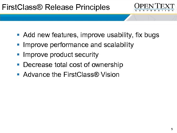 First. Class® Release Principles § § § Add new features, improve usability, fix bugs