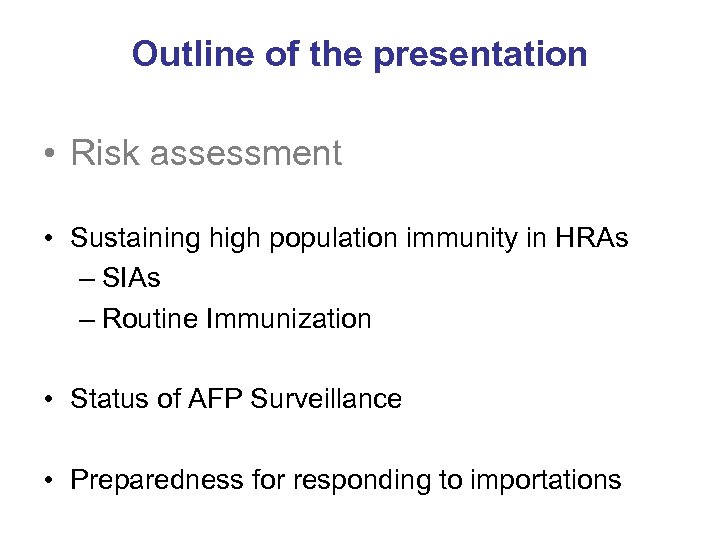 Outline of the presentation • Risk assessment • Sustaining high population immunity in HRAs
