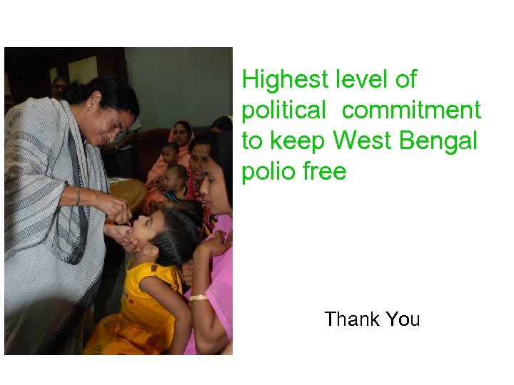 Highest level of political commitment to keep West Bengal polio free Thank You 