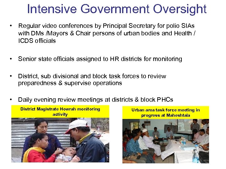 Intensive Government Oversight • Regular video conferences by Principal Secretary for polio SIAs with