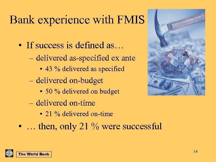 Bank experience with FMIS • If success is defined as… – delivered as-specified ex