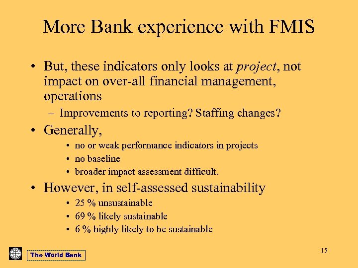 More Bank experience with FMIS • But, these indicators only looks at project, not