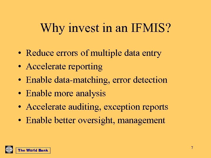 Why invest in an IFMIS? • • • Reduce errors of multiple data entry