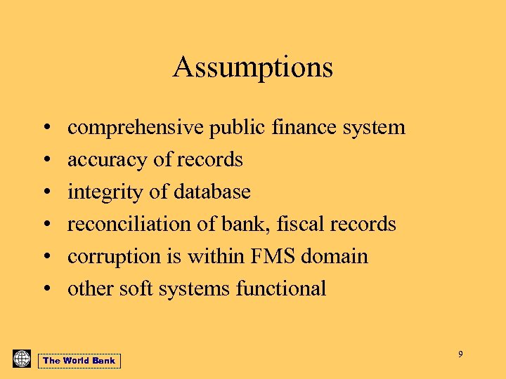 Assumptions • • • comprehensive public finance system accuracy of records integrity of database