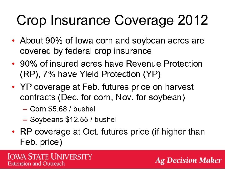 Crop Insurance Coverage 2012 • About 90% of Iowa corn and soybean acres are