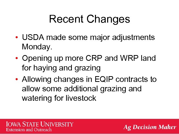 Recent Changes • USDA made some major adjustments Monday. • Opening up more CRP