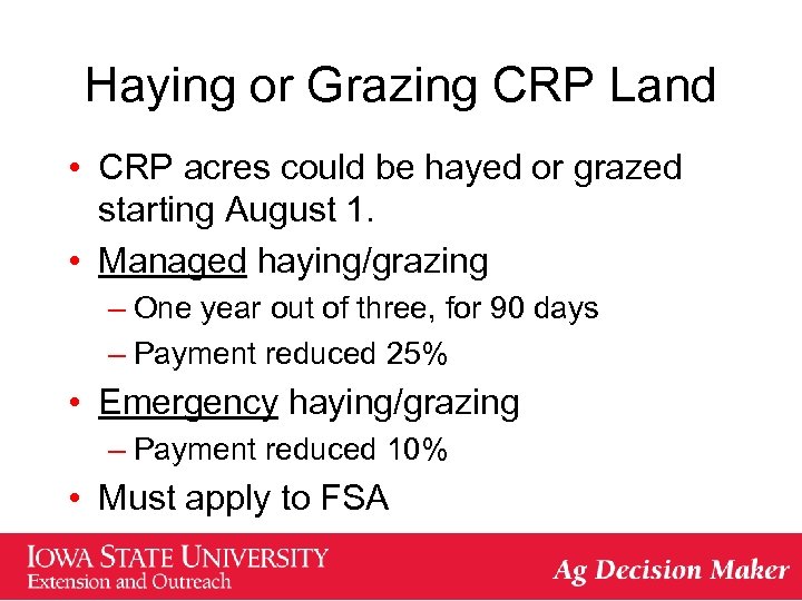 Haying or Grazing CRP Land • CRP acres could be hayed or grazed starting