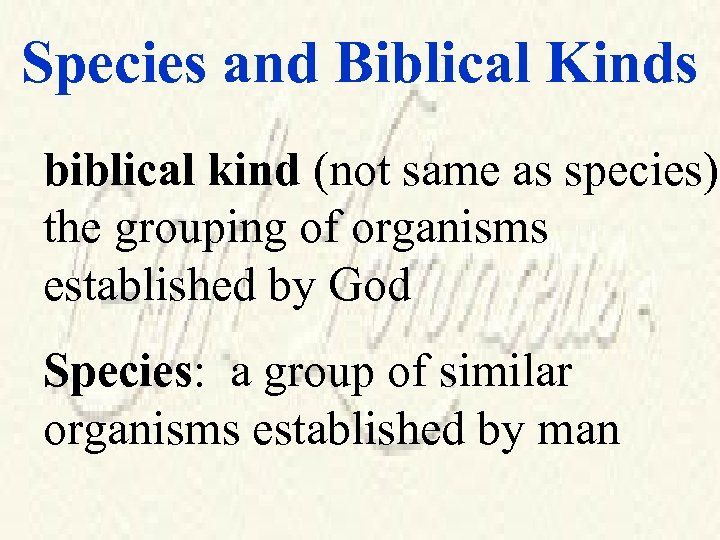 Species and Biblical Kinds biblical kind (not same as species): the grouping of organisms