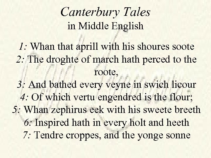Canterbury Tales in Middle English 1: Whan that aprill with his shoures soote 2: