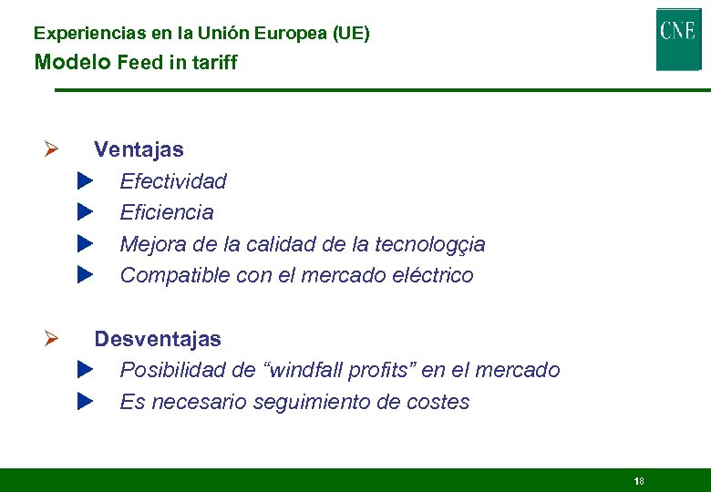 Experiencias en la Unión Europea (UE) Modelo Feed in tariff Ø Ventajas u Efectividad