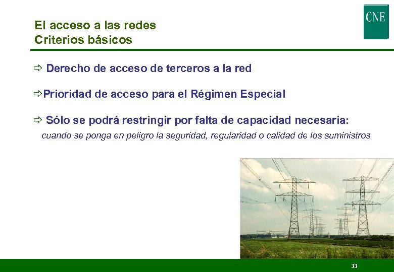 El acceso a las redes Criterios básicos ð Derecho de acceso de terceros a