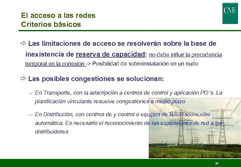 El acceso a las redes Criterios básicos ð Las limitaciones de acceso se resolverán