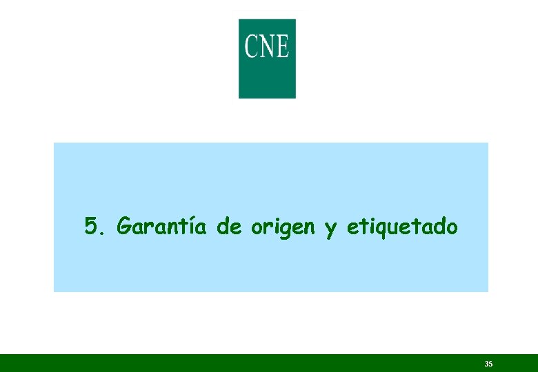 5. Garantía de origen y etiquetado 35 