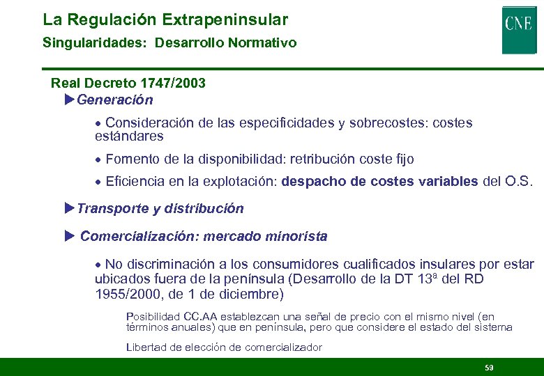 La Regulación Extrapeninsular Singularidades: Desarrollo Normativo Real Decreto 1747/2003 u. Generación · Consideración de