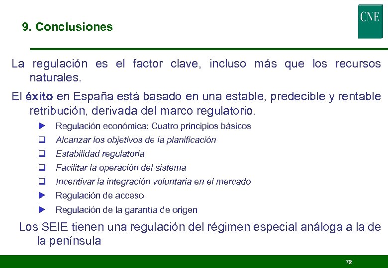 9. Conclusiones La regulación es el factor clave, incluso más que los recursos naturales.