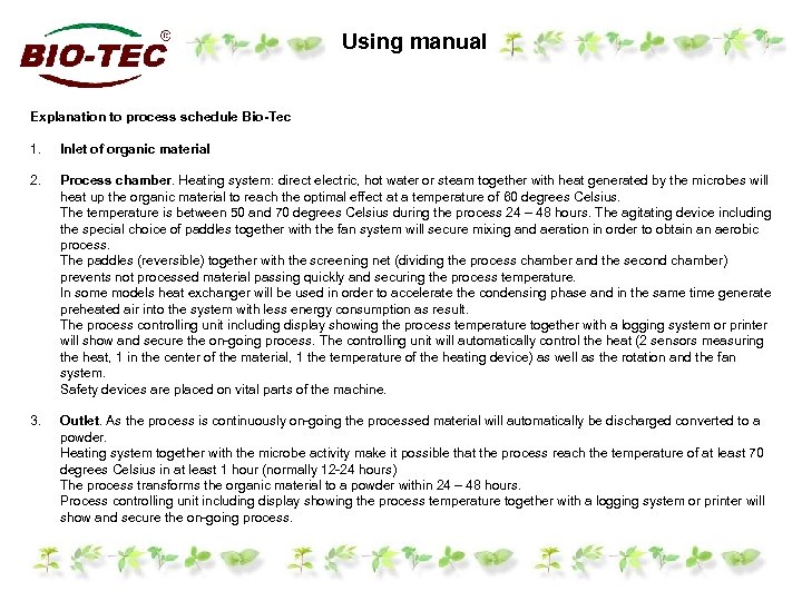 Using manual Explanation to process schedule Bio-Tec 1. Inlet of organic material 2. Process