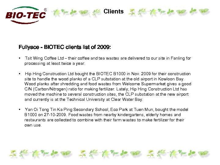 Clients Fullyace - BIOTEC clients list of 2009: • Tsit Wing Coffee Ltd –