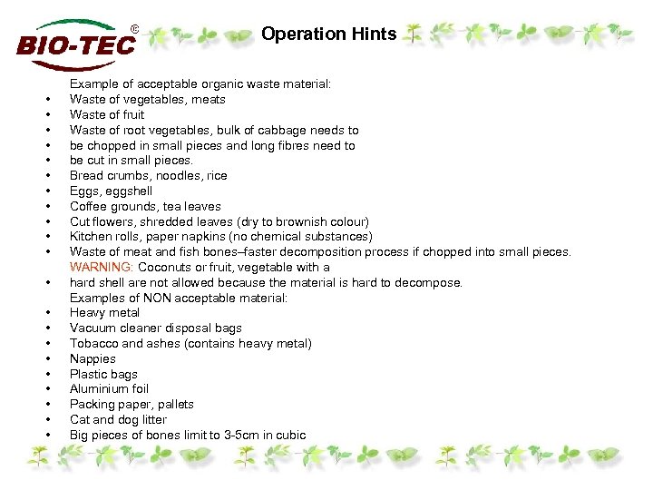 Operation Hints • • • • • • Example of acceptable organic waste material: