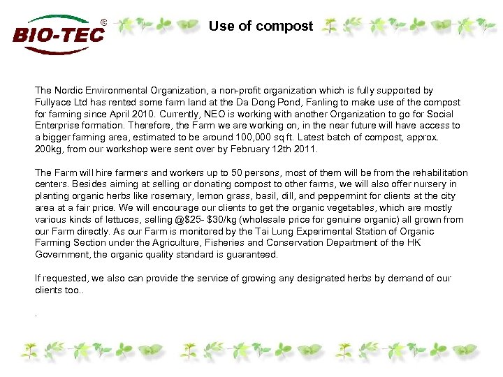 Use of compost The Nordic Environmental Organization, a non-profit organization which is fully supported
