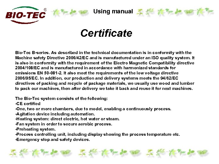 Using manual Certificate Bio-Tec B-series. As described in the technical documentation is in conformity