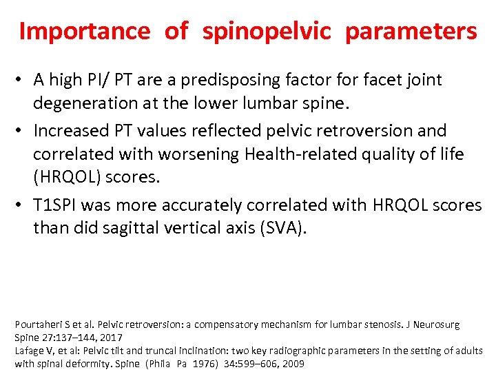 Importance of spinopelvic parameters • A high PI/ PT are a predisposing factor facet joint degeneration at