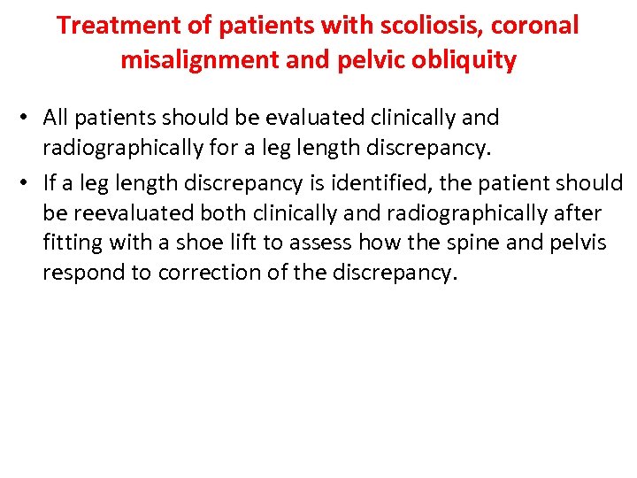 Treatment of patients with scoliosis, coronal misalignment and pelvic obliquity • All patients should