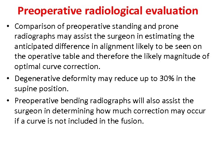 Preoperative radiological evaluation • Comparison of preoperative standing and prone radiographs may assist the