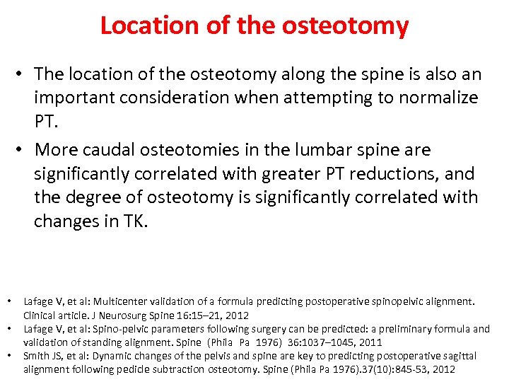 Location of the osteotomy • The location of the osteotomy along the spine is