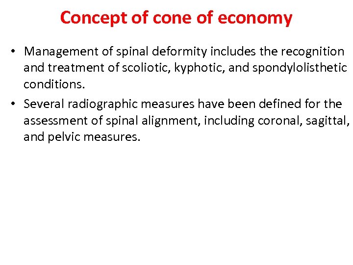 Concept of cone of economy • Management of spinal deformity includes the recognition and