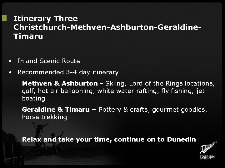 Itinerary Three Christchurch-Methven-Ashburton-Geraldine. Timaru • Inland Scenic Route • Recommended 3 -4 day itinerary