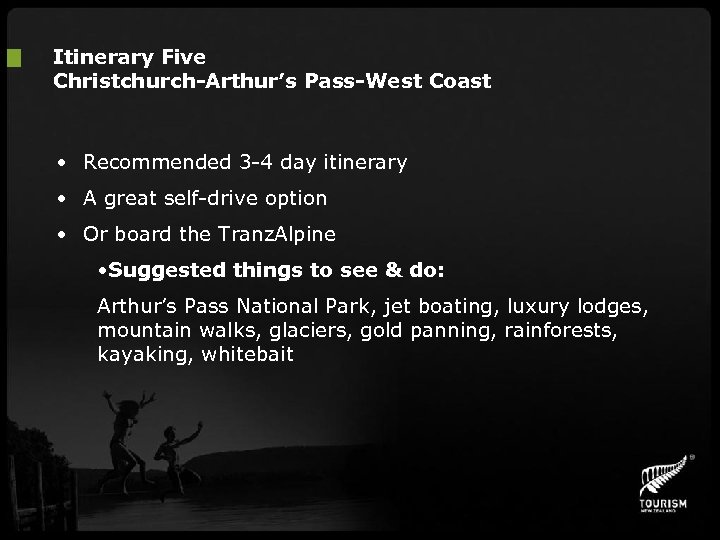 Itinerary Five Christchurch-Arthur’s Pass-West Coast • Recommended 3 -4 day itinerary • A great