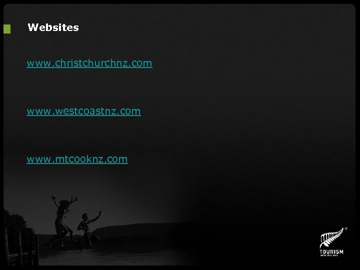 Websites www. christchurchnz. com www. westcoastnz. com www. mtcooknz. com 