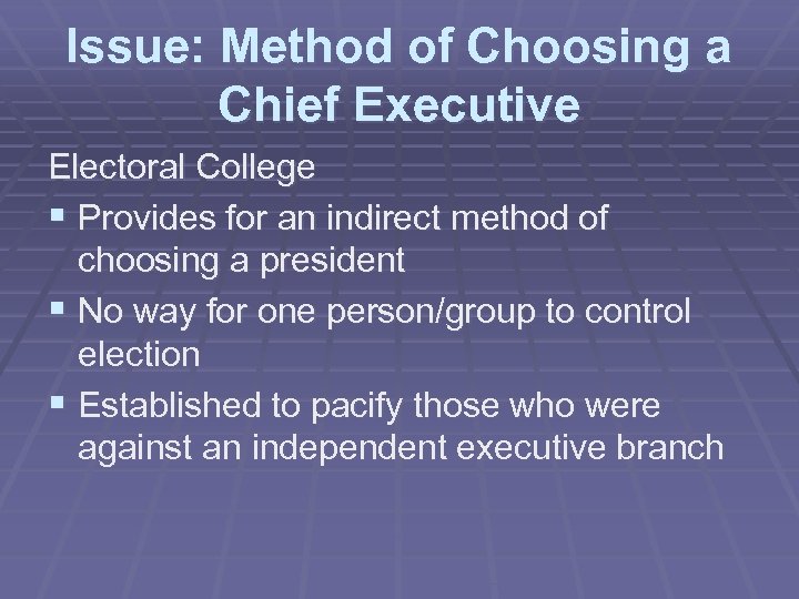 Issue: Method of Choosing a Chief Executive Electoral College § Provides for an indirect