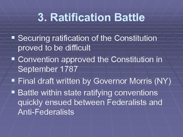 3. Ratification Battle § Securing ratification of the Constitution proved to be difficult §