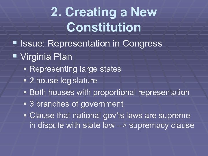 2. Creating a New Constitution § Issue: Representation in Congress § Virginia Plan §