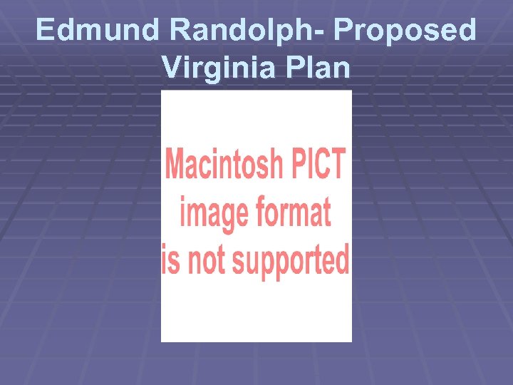 Edmund Randolph- Proposed Virginia Plan 