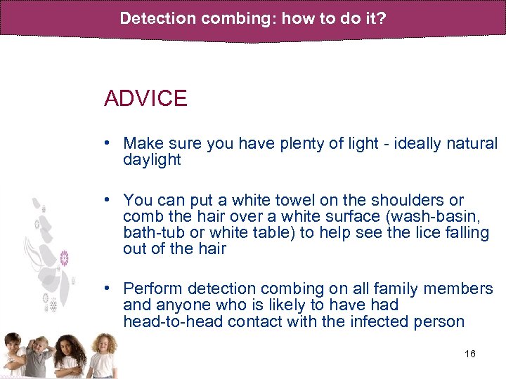 Detection combing: how to do it? ADVICE • Make sure you have plenty of