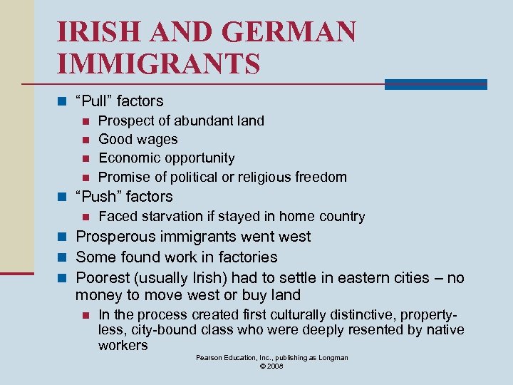 IRISH AND GERMAN IMMIGRANTS n “Pull” factors n Prospect of abundant land n Good