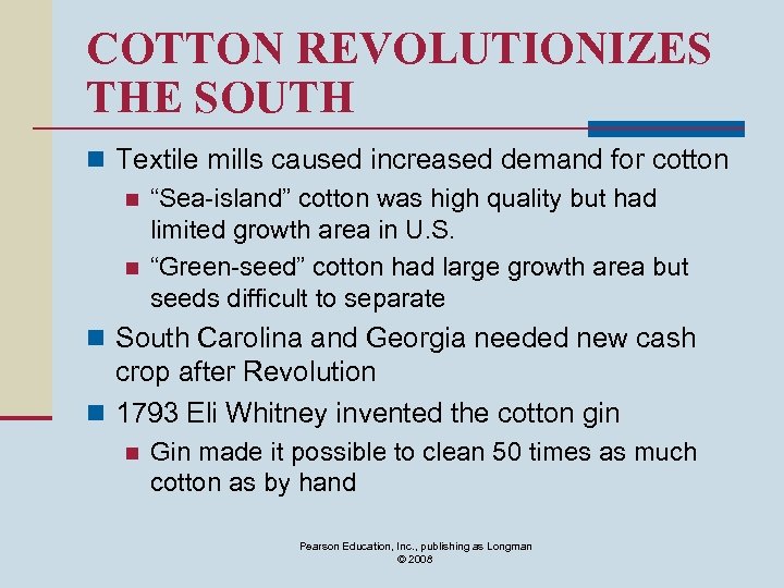 COTTON REVOLUTIONIZES THE SOUTH n Textile mills caused increased demand for cotton n “Sea-island”