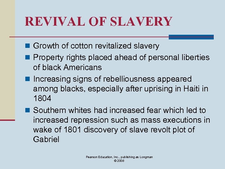 REVIVAL OF SLAVERY n Growth of cotton revitalized slavery n Property rights placed ahead