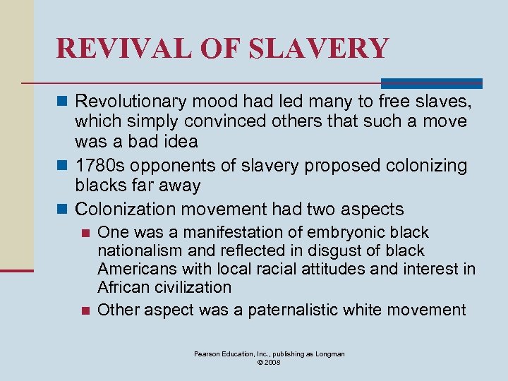 REVIVAL OF SLAVERY n Revolutionary mood had led many to free slaves, which simply